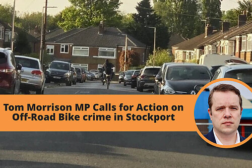 Graphic - Tom Morrison MP calls for action on Off-Road Bike crime in Stockport