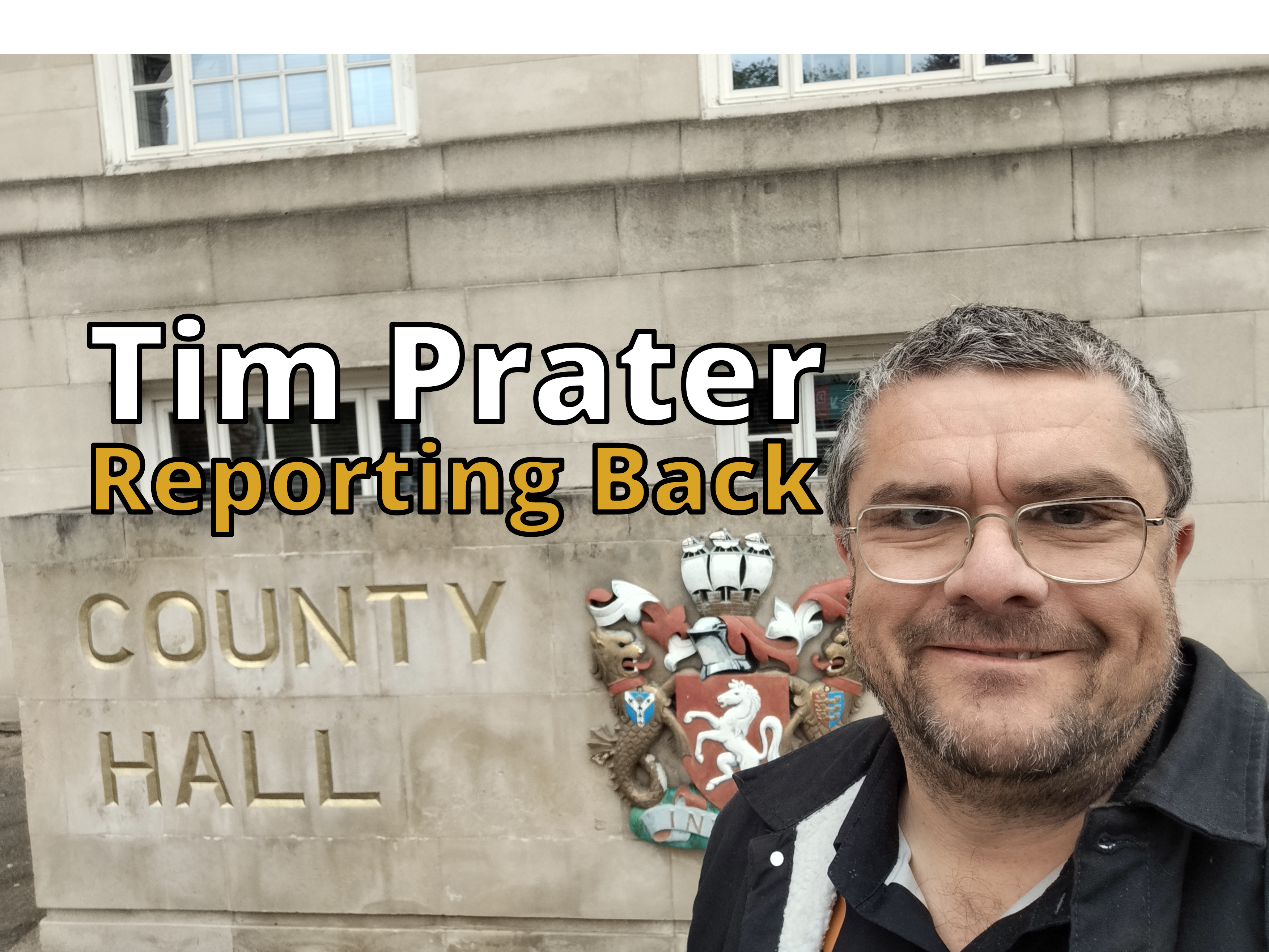 Tim Prater: Reporting Back (Tim Prater outside County Hall)